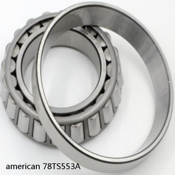 american 78TS553A SINGLE ROW TAPERED ROLLER BEARING